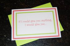 If I could give you anything, I would give you... 